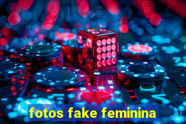 fotos fake feminina